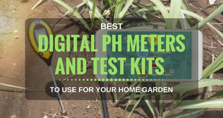 Best Digital PH Meters and Test Kits 2018 Recommended for Soil Gardening