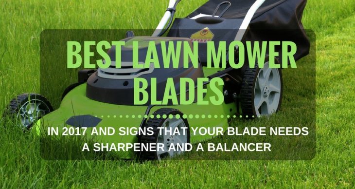 Best Lawn Mower Blades and Reviews (Sharpener & Balancer)