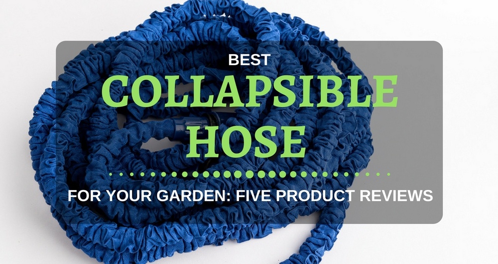 Best Collapsible Hose 2018 For Your Garden: Top Rated 5 Product Reviews