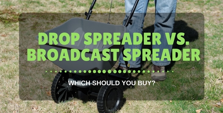 Drop Spreader Vs. Broadcast Spreader: Which Should You Buy?